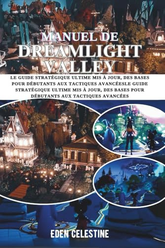MANUEL DE DREAMLIGHT VALLEY: Le guide stratégique ultime mis à jour, des bases pour débutants aux tactiques avancées