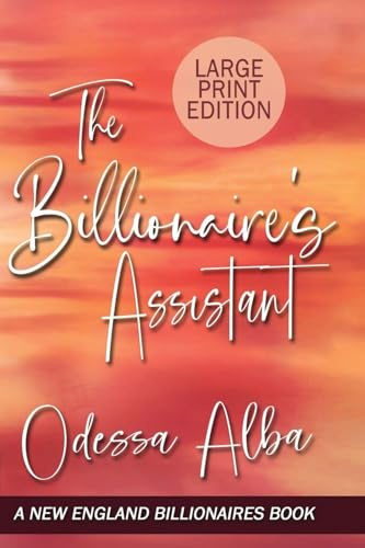 The Billionaire's Assistant: New England Billionaires Book One (LARGE PRINT EDITION)