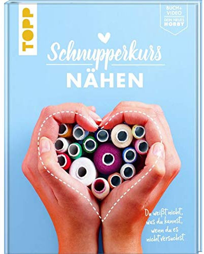 TOPP Schnupperkurs Nähen - Du weißt Nicht, was du Kannst, wenn du es Nicht versuchst - Deutsche Ausgabe