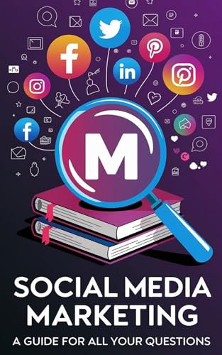 Social Media Marketing - A Guide for all your questions (English Edition)