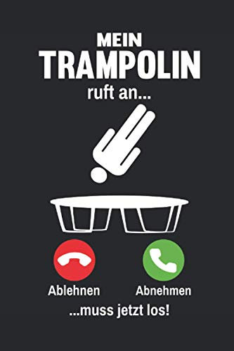 Mein Trampolin ruft an: Trampolin Springer Notizbuch (liniert)