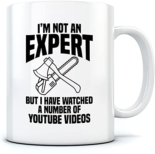 HotScamp I Am Not an Expert But I Have Watched A Number of Videos - Mug for Tea Coffee - DIY Fix It One Size White
