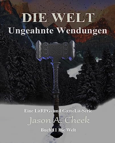 UNGEAHNTE WENDUNGEN: Eine LitRPG- und GameLit-Serie (Die WELT Buch 11)