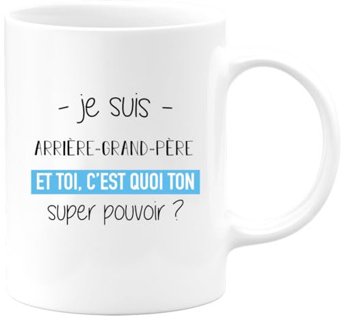 quotedazur - Mug Je Suis Arriere grand pere Et Toi C'est Quoi Ton Super Pouvoir - Blanc/Céramique