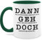 Tasse Tassen 325ml - Jobwechsel - Dann geh doch I Abschied Kollege Kollegin Rente - 325 ml - Petrolgrün - rentenbeginn frau nur noch eine pflanze zum kaffeetasse ich gehe in ruhestandsgeschenke