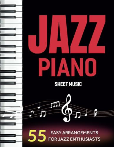Jazz Piano Sheet Music: 55 Easy Arrangements for Jazz Enthusiasts
