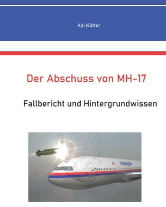 Der Abschuss von MH-17: Fallbericht und Hintergrundwissen