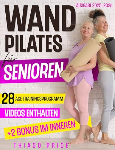 Wandpilates für Senioren: Fit ohne Geräte - Sanftes Krafttraining für mehr Beweglichkeit, Gleichgewicht und Gesundheit im Alter. Mit extra großer Schrift (Large Print) – ideal für Einsteiger 60+