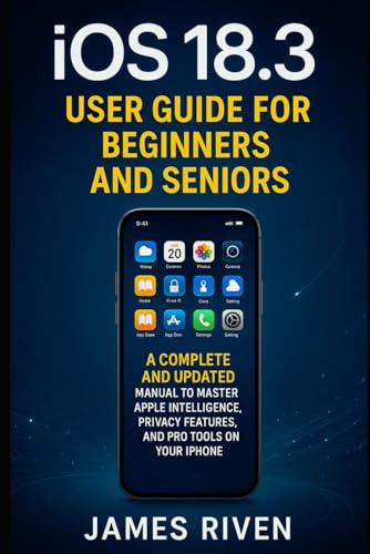 iOS 18.5 User Guide for Beginners and Seniors: A Complete and Updated Manual to Master Apple Intelligence, Privacy Features, and Pro Tools on Your iPhone (Gadgets Reviews, Band 2)