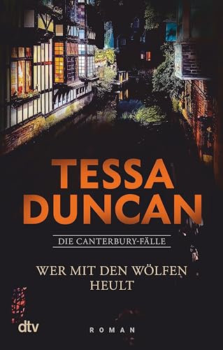 Wer mit den Wölfen heult: Roman | Nach dem eindrucksvollen Debüt wieder Hochspannung vom Feinsten von Tessa Duncan, bekannt als SPIEGEL-Bestsellerautorin Marie Lacrosse (Die Canterbury-Fälle 2)