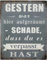 Nostalgie Retro Blechschilder | GESTERN war aufgeräumt - SCHADE DASS du es verpasst hast | Shabby Chic, Antik Metallschild für inner & draußen 20 x 25 cm