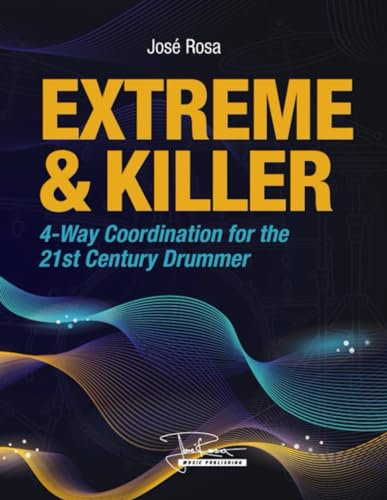 Extreme and Killer 4-Way Coordination for the 21st Century Drummer