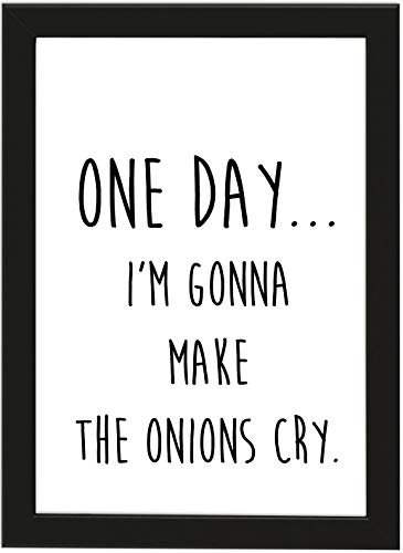 Poster DIN A4 One day... I'm gonna make the onions cry., gerahmt mit schwarzem Bilderrahmen, Geschenk, Geschenkidee, Geburtstagsgeschenk, Poster mit Rahmen, Kunstdruck, Typographie (One day)