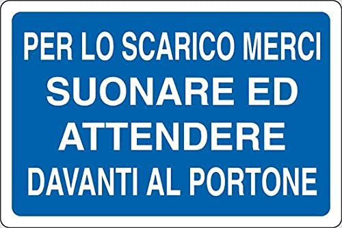 CARTELLO SEGNALETICO - per Lo Scarico Merci Suonare ED Attendere Davanti al PORTONE - Con Adesivo in Vinile e Pannello in Forex (Pannello 5mm Stampato)