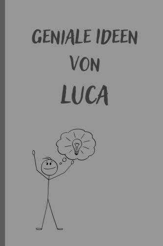 Geniale Ideen von Luca: Notizbuch/Tagebuch/Geschenkbuch mit Namen Luca