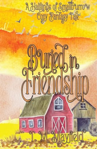 Buried in Friendship (The Halflings of Smallburrow, Band 1)