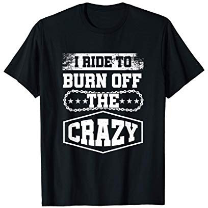 Radfahrer-Fahrrad-Ketten I Ride abzubrennen The Crazy T-Shirt