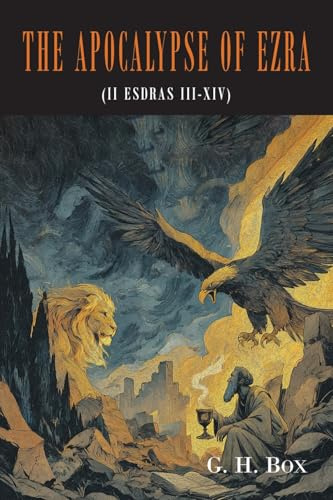 The Apocalypse of Ezra: II Esdras III-XIV, Translated From the Syriac Text, With Brief Annotations