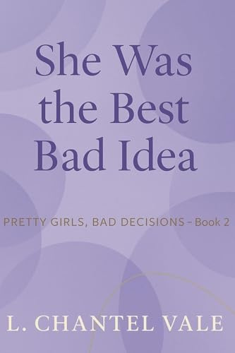 She Was the Best Bad Idea (Pretty Girls, Bad Decisions, Band 2)