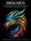 Drachen Malbuch Für Erwachsene und Jugendliche: Drachen Mandalas und Blumen Designs, Geschenke zum Entspannen und Entspannen