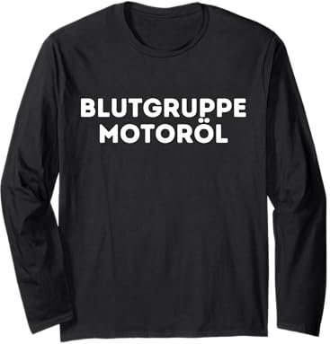 Blood Group Engine Oil Werkstatt Must Have Autoliebhaber Langarmshirt