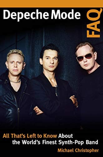 Depeche Mode FAQ: All That's Left to Know About the World's Finest Synth-Pop Band (English Edition)
