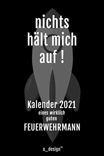 Kalender 2021 für Feuerwehrmänner / Feuerwehrmann: Wochenplaner / Tagebuch / Journal für das ganze Jahr : Platz für Notizen, Planung / Planungen / Planer, Erinnerungen und Sprüche