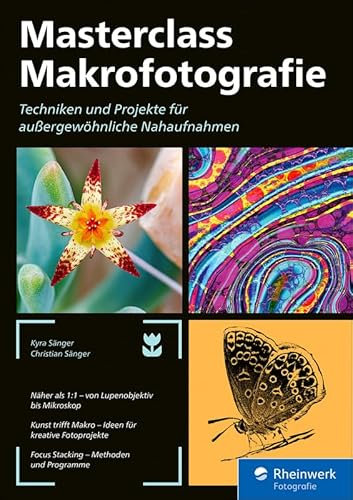 Masterclass Makrofotografie: Techniken und Projekte für außergewöhnliche Nahaufnahmen