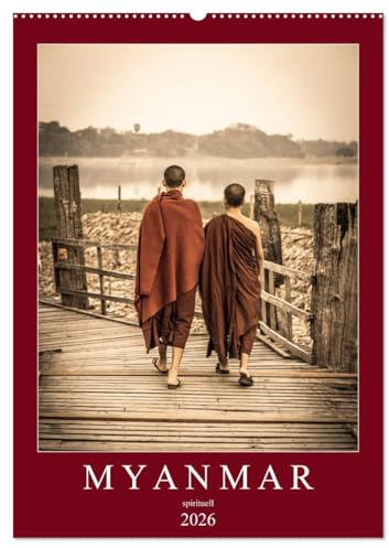 MYANMAR SPIRITUELL 2026 (Wandkalender 2026 DIN A2 hoch), CALVENDO Monatskalender: Myanmar das Land der Pagoden, Klöster, Mönche und Buddhas. (CALVENDO Orte)