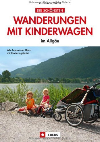 Wandern mit Kinderwagen im Allgäu: Allgäu Wanderführer für familiengerechte Wanderungen mit Kinderwagen inkl. Kempten und Umgebung von Rosemarie Stöffel (7. Mai 2013) Broschiert