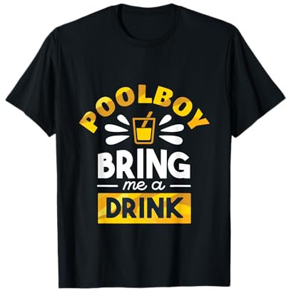Lustiger Spruch für Swimmingpool Besitzer Poolboy bring me T-Shirt