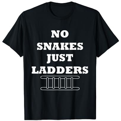 No snakes Just Ladders T-Shirt T-Shirt