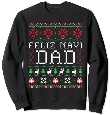Feliz Navi DAD - Hässlicher Weihnachtspullover Essential Sweatshirt