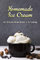 HOMEMADE ICE CREAM : Ice Cream Homemade is so Yummy: Gift Ideas for Holiday