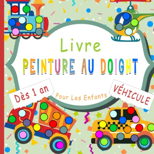 Livre Peinture Au Doigt Véhicule: Livre de coloriage pour enfant aux tampons, aux doigts - Cadeau pour enfants, tout-petits, préscolaire- livre de bricolage pour enfant