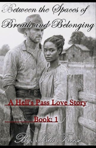 Between the Spaces of Breath and Belonging (A Hell's Pass Love Story, Band 1)