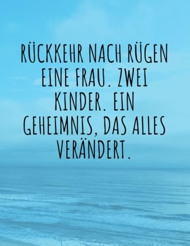Rückkehr nach Rügen Eine Frau. Zwei Kinder. Ein Geheimnis, das alles verändert.