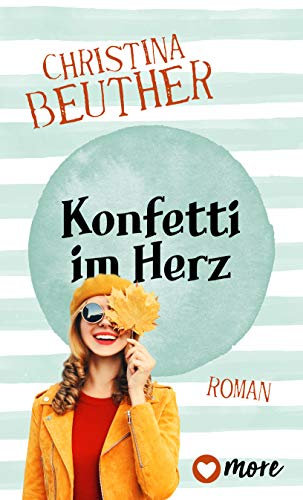 Konfetti im Herz: Roman