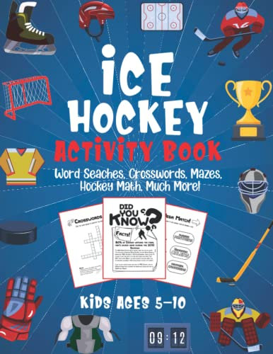 Ice Hockey Activity Book for Kids Ages 5-10: The Ultimate Hockey Activity and Coloring Book. Limitless Amount of Fun with Word Seaches, Crosswords, ... and Much More! (Sports Kids Activity Books)