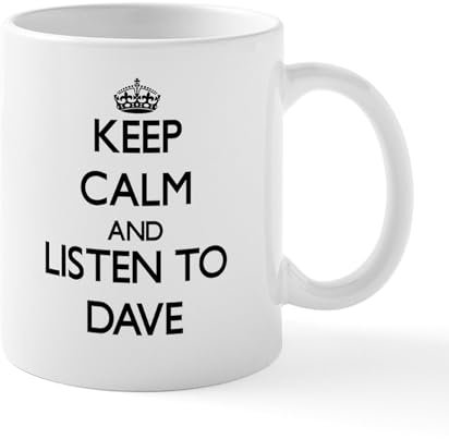 CafePress Keep Calm and Listen to Dave Mugs 11 oz (325 ml) Ceramic Coffee Mug