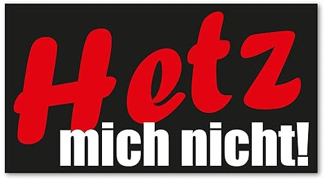 easydruck24de 1 Sticker Hetz Mich Nicht I kfz191 I 17 x 9,5 cm groß I Auto-Aufkleber Anhänger-Aufkleber Wohnmobil Mofa Roller mit Spruch lustig wetterfest