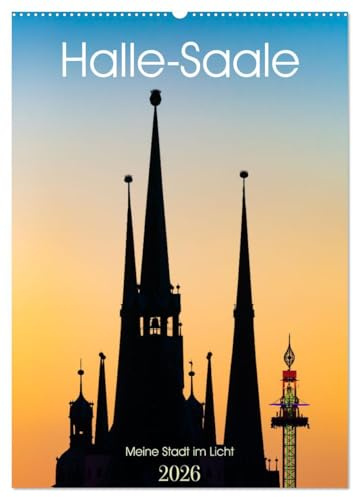 Halle/Saale - Meine Stadt im Licht (Wandkalender 2026 DIN A2 hoch), CALVENDO Monatskalender: Die Saalestadt Halle im schönsten Licht (CALVENDO Orte)