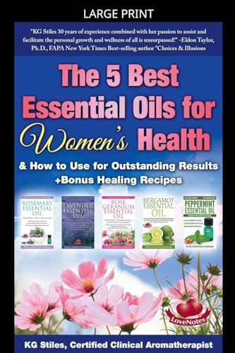 The 5 Best Essential Oils for Women's Health & How to Use for Outstanding Results +Bonus Healing Recipes (Essential Oil Healing Bundles)
