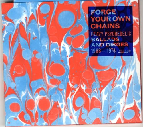 Forge Your Own Chains: Heavy Psychedelic - Ballads And Dirges 1968-1974