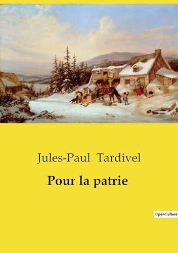 Pour la patrie: Un roman de lutte spirituelle et sociale au Québec du XXe siècle