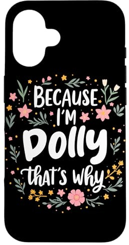 iPhone 16 Women Because I'm Dolly That's Why Woman Case