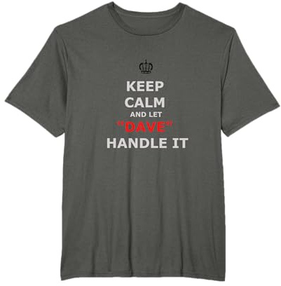 Funny Novelty T-Shirt Keep Calm and Let Dave Handle It tee T-Shirt