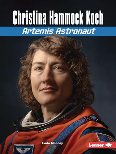 Christina Hammock Koch: Artemis Astronaut (Gateway Biographies)