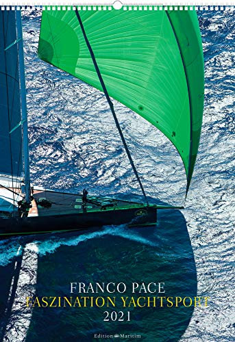 Faszination Yachtsport - Kalender 2021 - Delius-Klasing-Verlag - Franco Pace - Wandkalender für Segelsportler - 47 cm x 67,5 cm - Segeln