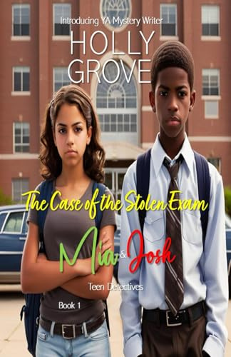 The Case of the Stolen Exam: (Mia and Josh: Teen Detectives - Book 1)